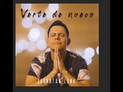 Jhonatan Luna - Verte de nuevo (video oficial)