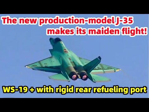 The new production-model J-35 makes its maiden flight! WS-19+ with rigid rear refueling port