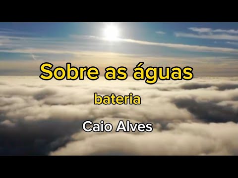 Caio Alves - Sobre as águas | bateria (Cover)