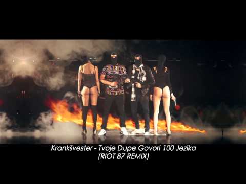 Krankšvester - Tvoje Dupe Govori 100 Jezika (RIOT 87 Remix)