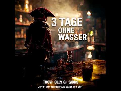 THOVI x Olly Gi x Gibbs - 3 Tage ohne Wasser (Jeff Sturm Harderstyle Extended Edit)