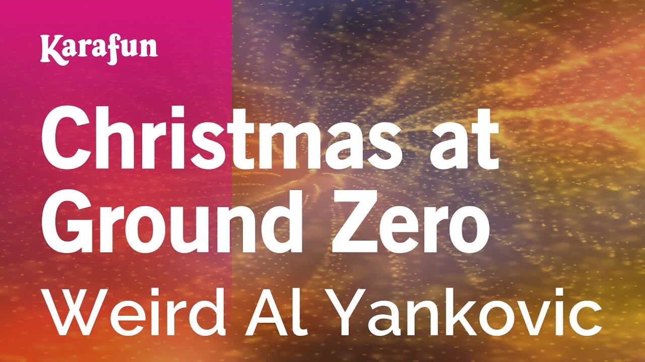 Christmas at Ground Zero - Weird Al Yankovic | Karaoke Version | KaraFun