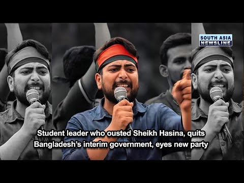 Student leader who ousted Sheikh Hasina, quits Bangladesh’s interim government, eyes new party