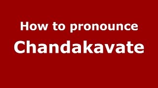 How to pronounce Chandakavate