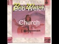 BOB WELCH ★ Church
