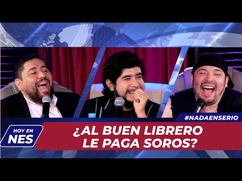 NADA EN SERIO FT EL BUEN LIBRERO T3 EP31 - ¿AL BUEN LIBRERO LE PAGA SOROS?