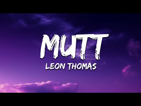 Leon Thomas - MUTT (Lyrics)