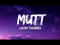 Leon Thomas MUTT Lyrics
