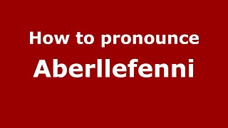How to pronounce Aberllefenni