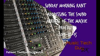 Video thumbnail for Addressing the sound - Arrival of the Mackie ProFX12 v2 by The Music Tech Guy UK