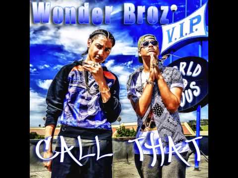 Wonder Broz- "Call That" OFFICIAL VERSION
