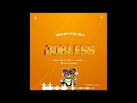 Zinza Boy X Mc Jully - Jobless    Official Audio