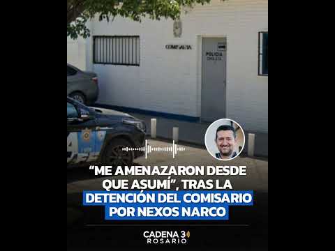 EMPALME VILLA CONSTITUCIÓN: “ME AMENAZARON DESDE QUE ASUMÍ”, TRAS LA DETENCIÓN DEL COMISARIO