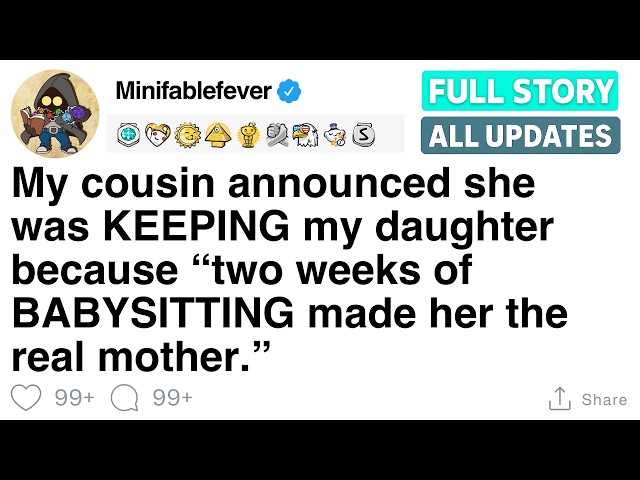 My cousin announced she was KEEPING my daughter because “two weeks of BABYSITTING [FULL STORY]