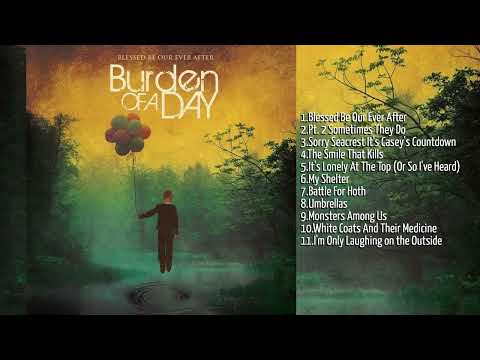 Burden of a Day - Blessed Be Our Ever Afte (Full Album)