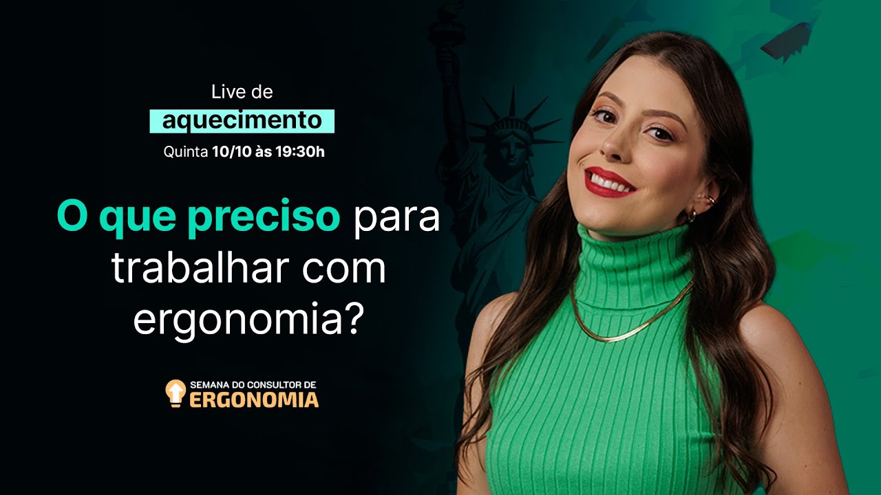 Live 4 - O Que Preciso para Trabalhar com Ergonomia?