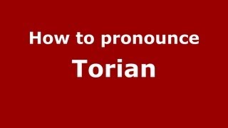 How to pronounce Torian