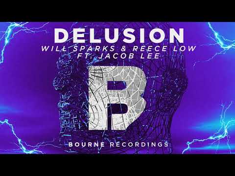 Will Sparks and Reece Low - Delusion Feat. Jacob Lee