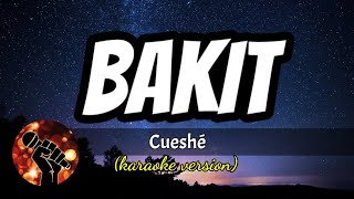 BAKIT - CUESHE (karaoke version)