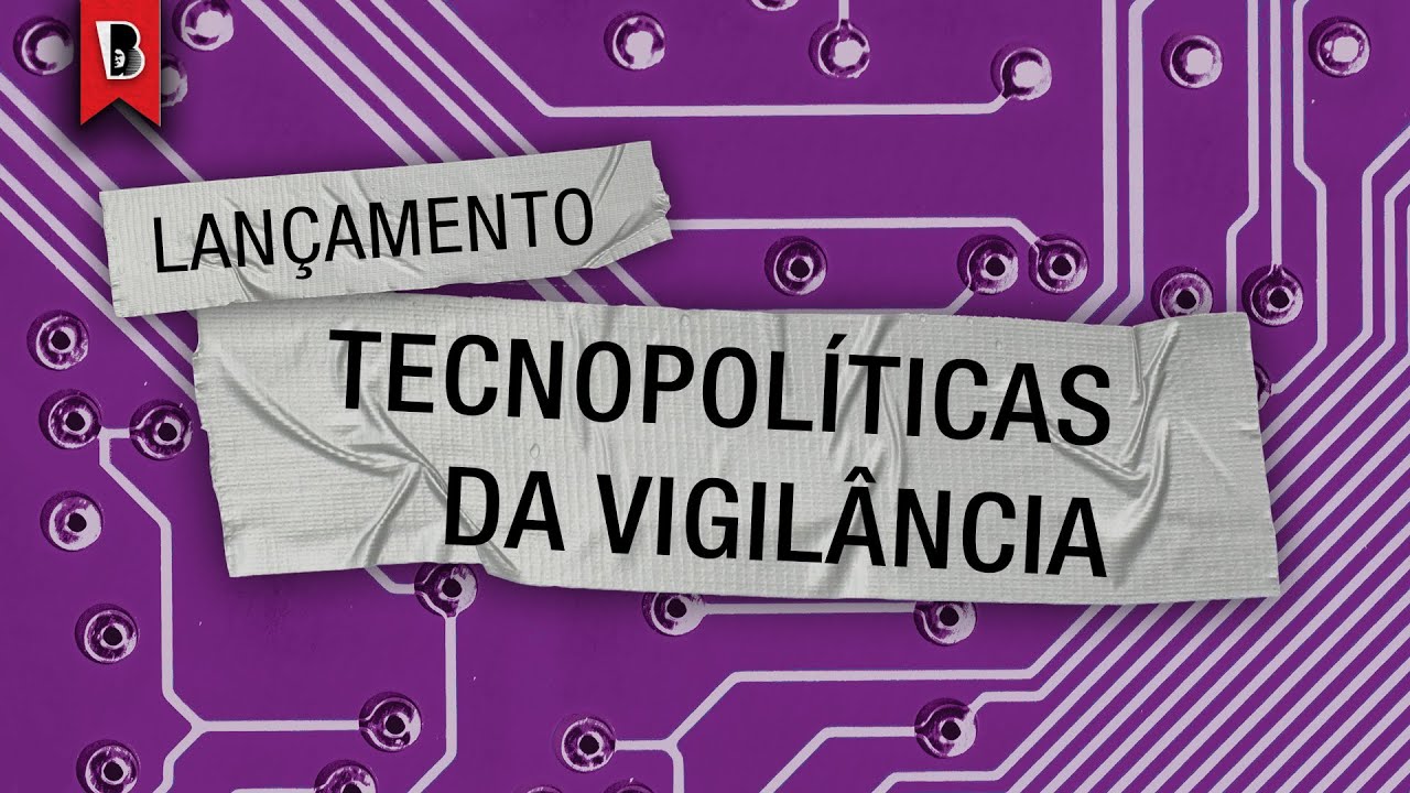 Tecnopolíticas da Vigilância: debate de lançamento
