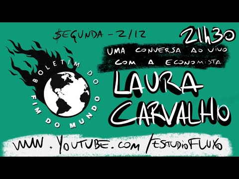 Boletim do Fim do Mundo - Uma conversa com Laura Carvalho