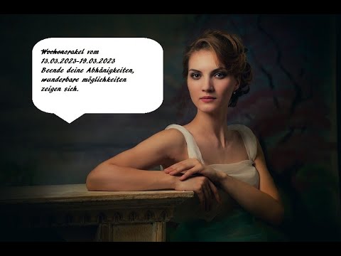 Wochenorakel vom 13.03.23-19.03.23Beende deine Abhängigkeiten, wunderbare Möglichkeiten zeigen sich.