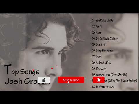 Josh Groban Greatest Song Collections - The Best Of Josh Groban - Josh Groban Best Songs