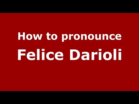 How to pronounce Felice Darioli (Italian/Italy)  - PronounceNames.com