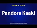 How To Pronounce Pandora Kaaki