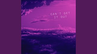 Can&#39;t Get It Out