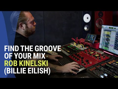 Mixer Rob Kinelski (Billie Eilish): Finding the Groove of Your Mix