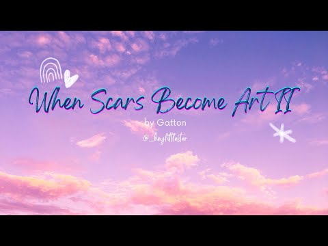 When Scars Become Art II - Gatton and Maximillian (Lyrics)