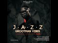 Episode 5 JAZZ GROOTMAN VIBES MIXED AND COMPILED BY BASIL