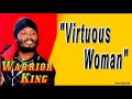 Warrior King   Virtuous Woman