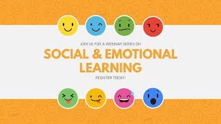 Teaching and Learning: Social and Emotional Learning Webinar Series Part 1