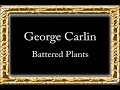 George Carlin - Battered Plants