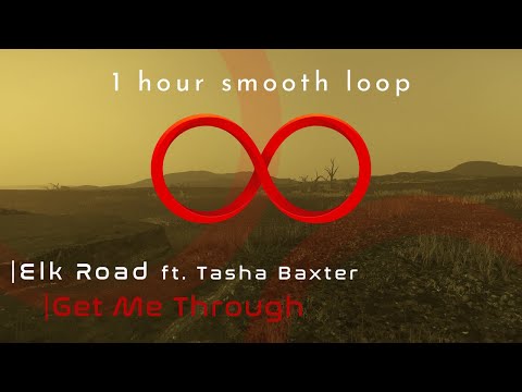 Elk Road ft. Tasha Baxter - Get Me Through |1h w/ Smooth Loop|