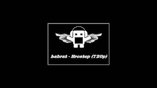 Labrat - Brostep (720p) [Dubstep]