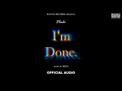 FLOWBO - I'M DONE (PROD REFIX ) | OFFICIAL AUDIO | BANTAI RECORDS