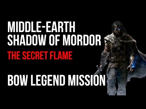 Middle Earth Shadow of Mordor Walkthrough The Secret Flame Bow Legend Mission Guide