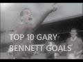 Top 10 Gary Bennett Goals