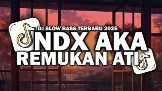 Download lagu NDX AKA - REMUKAN ATI || DJ ROSO SAYANGKU UWES MATI AJUR DADI REMUKAN ATI TERBARU 2025 mp3