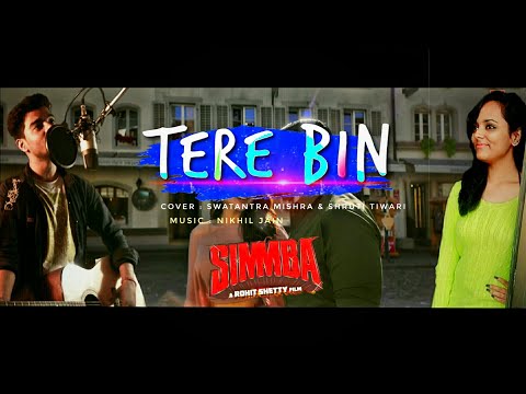SIMMBA: Tere Bin | Rahat Fateh Ali Khan & Tanishk Bagchi| Cover|Swatantra Mishra & Shruti Tiwari |