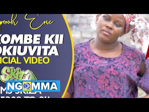 KIKOMBE KII NOKIUVITA - ZIPPORAH ERIC  (OFFICIAL VIDEO) (SMS SKIZA 7635308 TO 811 TO GET SKIZA TUNE)