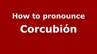 How to pronounce Corcubión