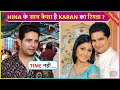 Yeh Rishta...Actor Karan Mehra Is In No Contact With Hina Khan, Reveals Shocking Reason