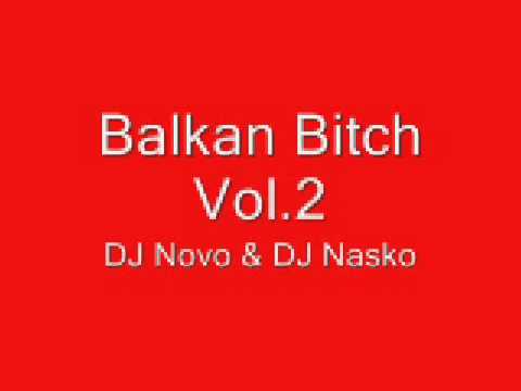 DJ Novo & DJ Nasko-Balkan Bitch Vol.2 www.djnasko.eu  www.djnovo.com