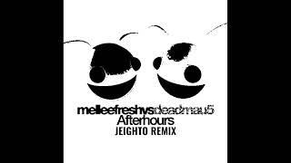 Deadmau5 - Afterhours (ft. Melleefresh) (Jeighto remix)