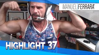 HIGHLIGHTS #37 - ManuelFerraraTV