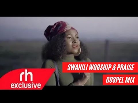 Swahili Worship Mix and Praise Gospel Songs Mix – Dj Lebbz (RH EXCLUSIVE)